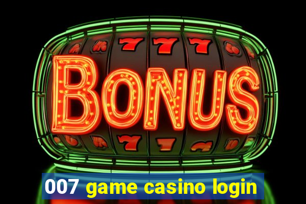 007 game casino login